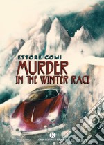 Murder in the Winter Race. Ediz. italiana libro