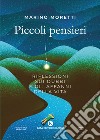 Piccoli pensieri. Riflessioni sui dubbi e gli affanni della vita libro