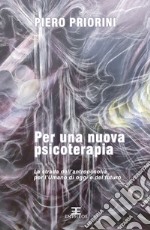 Per una nuova psicoterapia. La strada dell'antroposofia per l'umano di oggi e del futuro libro