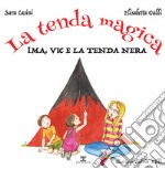 La tenda magica. Ima, Vic e la tenda nera. Ediz. a colori