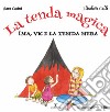 La tenda magica. Ima, Vic e la tenda nera. Ediz. a colori libro di Casini Sara Galli Elisabetta