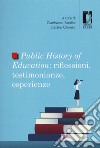 Public history of education. Riflessioni, testimonianze, esperienze libro