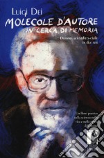 Molecole d'autore in cerca di memoria. Dramma scientifico-civile in due atti libro