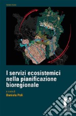 I servizi ecosistemici nella pianificazione bioregionale libro