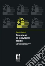 Educazione ed innovazione sociale. L'apprendimento trasformativo nella formazione continua libro