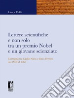 Lettere scientifiche e non solo tra un premio Nobel e un giovane scienziato. Carteggio tra Giulio Natta e Enzo Ferroni dal 1958 al 1968