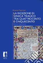 La ricezione di Seneca tragico tra Quattrocento e Cinquecento. Edizioni e volgarizzamenti