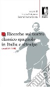 Ricerche sul teatro classico spagnolo in Italia e oltralpe (secoli XVI-XVIII) libro