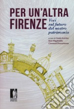 Per un'altra Firenze. Voci sul futuro del nostro patrimonio