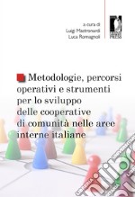 Metodologie, percorsi operativi e strumenti per lo sviluppo delle cooperative di comunità nelle aree interne italiane libro