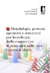 Metodologie, percorsi operativi e strumenti per lo sviluppo delle cooperative di comunità nelle aree interne italiane libro