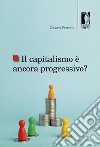 Il capitalismo è ancora progressivo? libro di Perrotta Cosimo