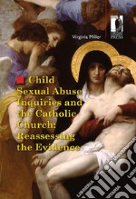 Child sexual abuse inquiries and the catholic church: reassessing the evidence libro