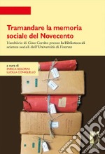 Tramandare la memoria sociale del Novecento. L'archivio di Gino Cerrito presso la Biblioteca di scienze sociali dell'Università di Firenze. Atti della giornata di studio (Firenze, 21 novembre 2019) libro