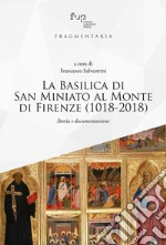 La Basilica di San Miniato al Monte di Firenze (1018-2018). Storia e documentazione libro