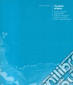 The spirit of water. Practices of cultural reappropriation. Indigenous heritage sites along the coast of the Eastern Cape-South Africa libro