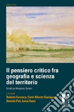 Il pensiero critico fra geografia e scienza del territorio. Scritti su Massimo Quaini