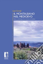 Il Montalbano nel Medioevo. Storia e archeologia di un territorio di frontiera libro