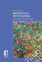 Biopolitica ed ecologia. L'epistemologia politica del discorso biologico tra Michel Foucault e Georges Canguilhem libro