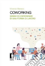 Coworking. Senso ed esperienze di una forma di lavoro libro