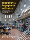 Ingegneri & ingegneria a Firenze. In occasione dei 50 anni (dal 1970-71 al 2020-21) degli studi di Ingegneria presso l'Ateneo fiorentino libro