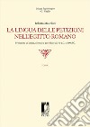 La lingua delle petizioni nell'Egitto romano. Evoluzione di lessico, formule e procedure dal 30 a.C. al 300 d.C. libro