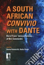 A south african Convivio with Dante. Born frees' interpretations of the Commedia libro