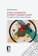 Ethnic domination in deeply divided places. The hegemonic state in Israel and Estonia