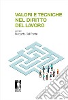 Valori e tecniche nel diritto del lavoro libro