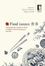 Food issues. Interdisciplinary studies on food in modern and contemporary East Asia. Ediz. multilingue libro