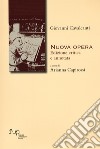 Nuova opera. Ediz. critica e annotata libro