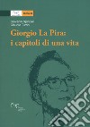 Giorgio La Pira: i capitoli di una vita libro