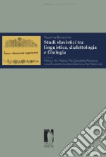 Studi slavistici tra linguistica, dialettologia e filologia libro