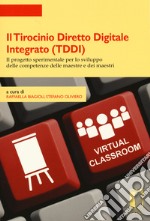 Il tirocinio diretto digitale integrato (TDDI). Il progetto sperimentale per lo sviluppo delle competenze delle maestre e dei maestri libro