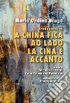 Traduzione di «A China fica ao lado»/«La Cina è accanto» libro