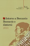 Intorno a Boccaccio/Boccaccio e dintorni 2021. Atti del Seminario internazionale di studi (Certaldo Alta, Casa di Giovanni Boccaccio, 9-10 settembre 2021) libro