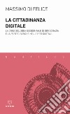 La cittadinanza digitale. La crisi dell'idea occidentale di democrazia e la partecipazione nelle reti digitali libro