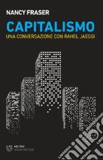 Capitalismo. Una conversazione con Rahel Jaeggi libro