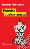 Estetica postumanista libro