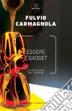 Essere e gadget. La macchina del sentire libro