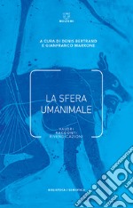 La sfera umanimale. Valori, racconti, rivendicazioni libro