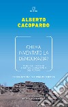 Chi ha inventato la democrazia? Modello fraterno e modello paterno del potere libro