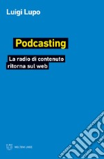 Podcasting. La radio di contenuto ritorna sul web libro