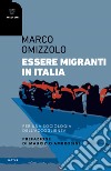 Essere migranti in Italia. Per una sociologia dell'accoglienza libro