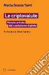 Le criptovalute. Monete private del capitalismo digitale libro di Turri Maria Grazia