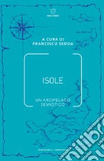 Isole. Un arcipelago semiotico libro