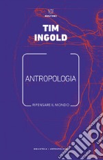 Antropologia. Ripensare il mondo libro