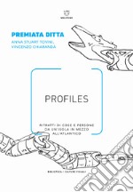 Profiles. Ritratti di cose e persone da un'isola in mezzo all'Atlantico