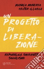 Un progetto di liberazione. Repubblica, sovranità, socialismo libro