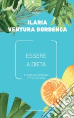 Essere a dieta. Regimi alimentari e stili di vita